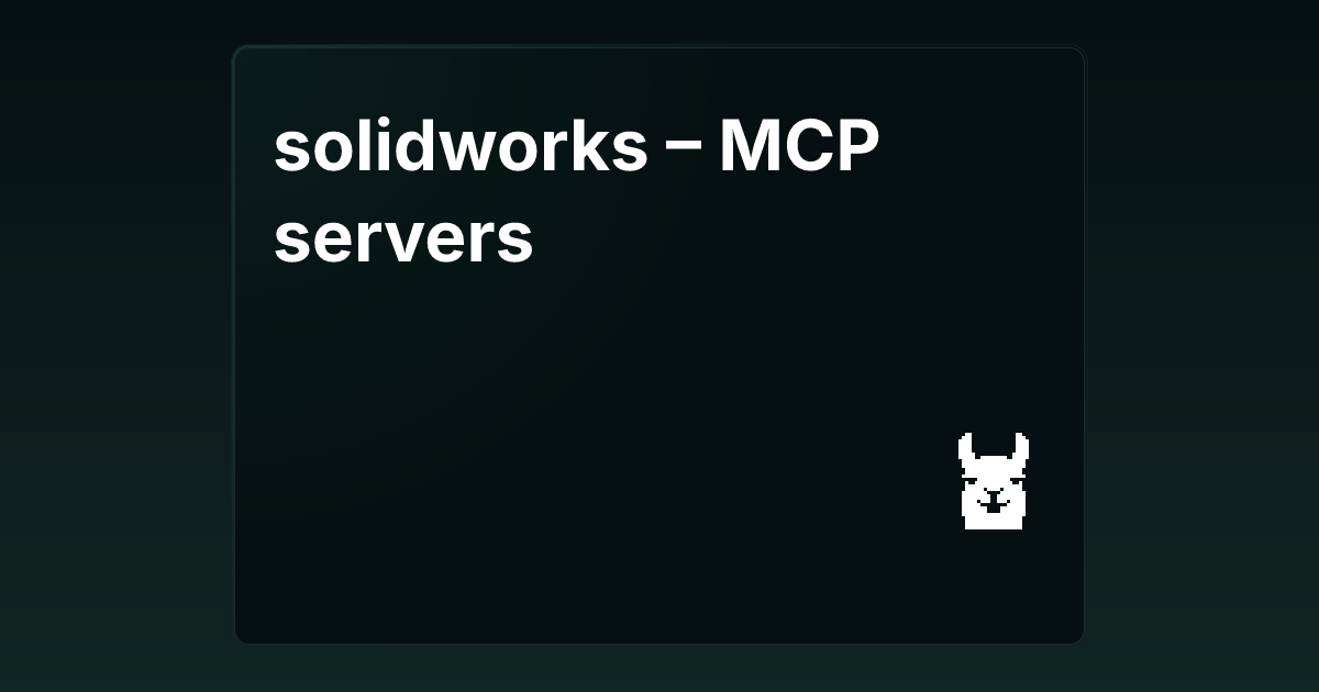 Solidworks mcp servers glama
